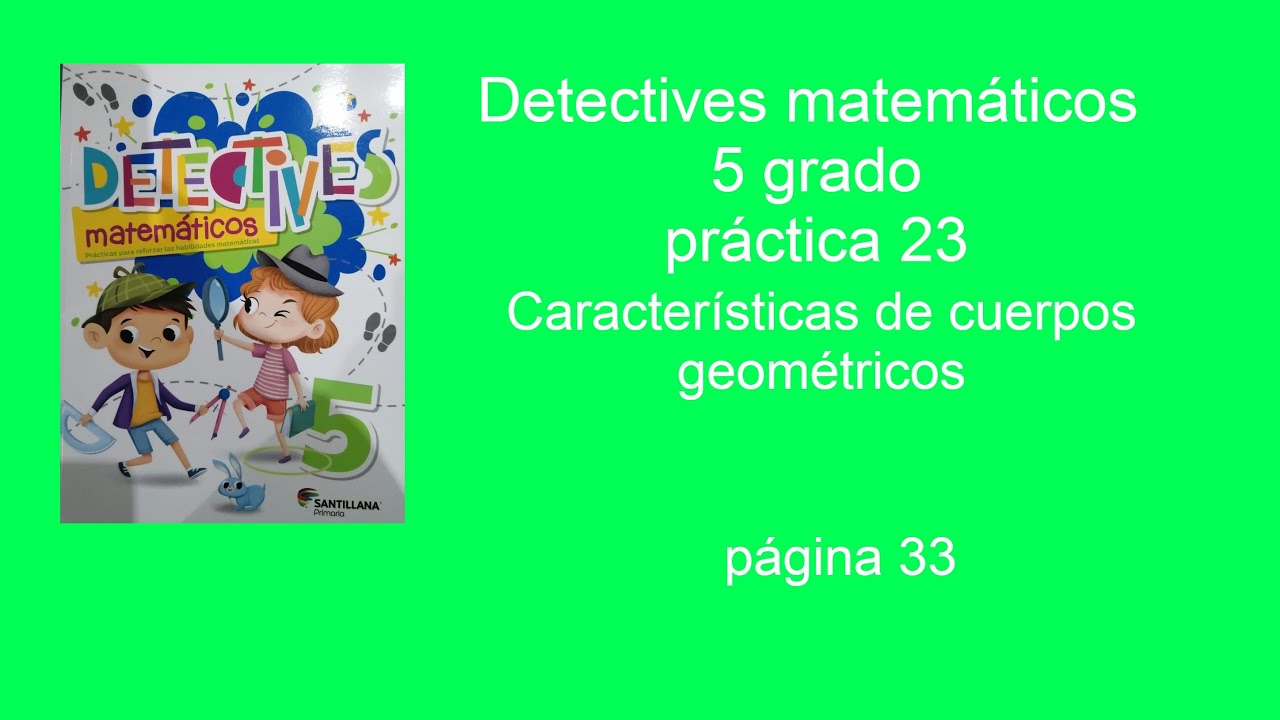 Detectives Matemáticos5° de primaria practica 23 pagina 33 Caracterí
sticas de cuerpos geométricos