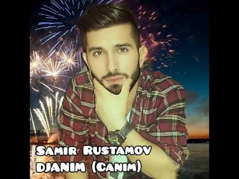 Samir Rustamov - ДЖаным (Canım)