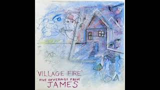 James - Fire So Close