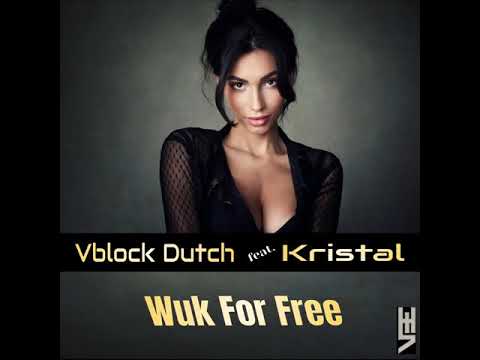 Vblock Dutch - Wuk For Free (feat. Kristal Zee)