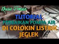 TUTORIAL PERBAIKAN POMPA AIR DI COLOKIN LISTRIK JEGLEK