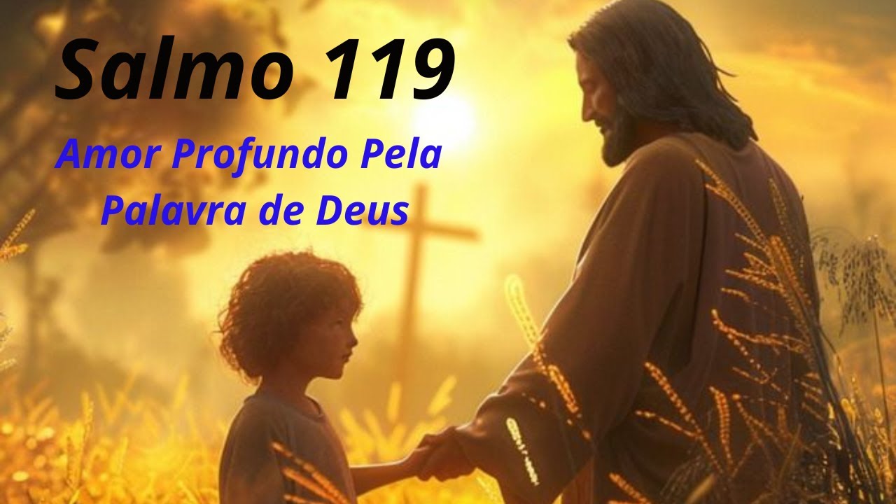 Salmo 119 - Amor Profundo pela Palavra de Deus