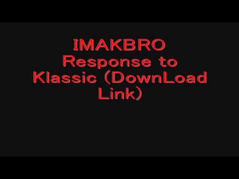 @IMAKBRO Response To Klassic