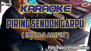 Download lagu PIRING SENDOK GARPU || IMAM S ARIFIN || KARAOKE   LIRIK mp3