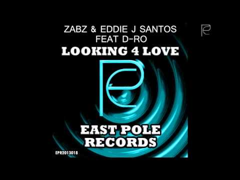 Zabz & Eddie J Santos feat D-Ro // Looking 4 Love // East Pole Records // OUT NOW
