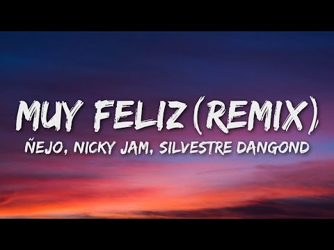 Ñejo x Nicky Jam x Silvestre Dangond - Muy Feliz (Remix) (Letra/Lyrics)