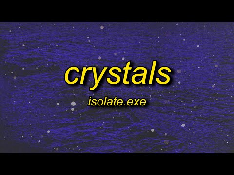 isolate.exe - Crystals (Lyrics)