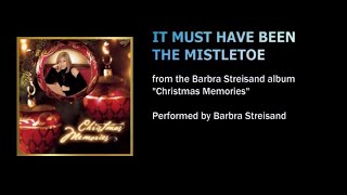It Must Have Been the Mistletoe (from the album "Christmas Memories") - Barbra Streisand