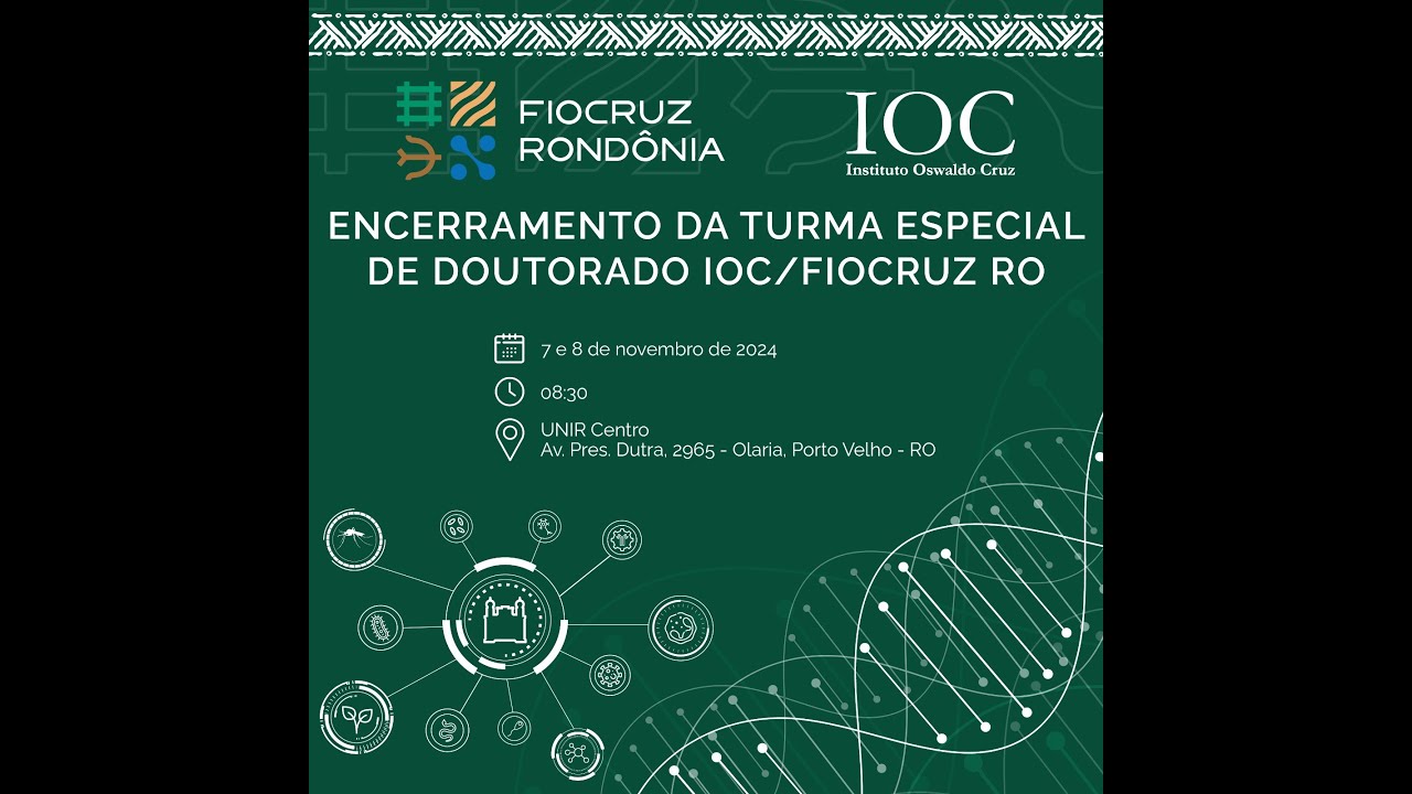 Encerramento da Turma Especial de Doutorado (IOC/FIOCRUZ Rondônia) - tarde (07/11)