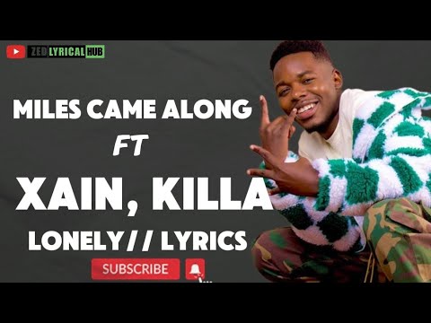 Miles Came Along, Xain ft Killa So Good -Lonely [ Official lyrics Video]