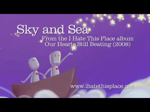 I Hate This Place - Sky and Sea
