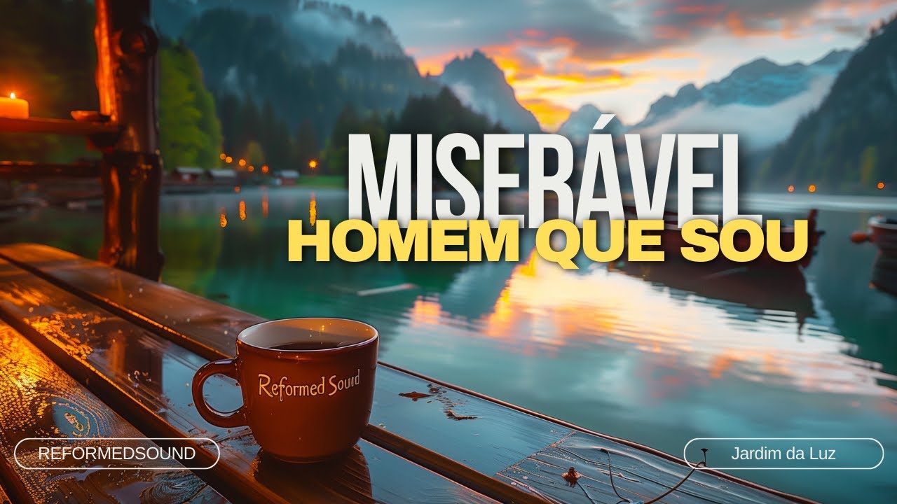 Miserável Homem que Sou!  | ReformedSound