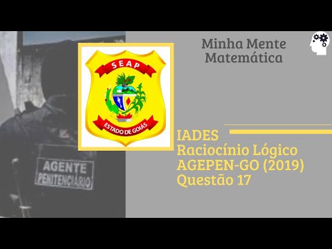 IADES - Raciocínio Lógico - AGEPEN-GO (2019) | Resolução passo a passo - Questão 17