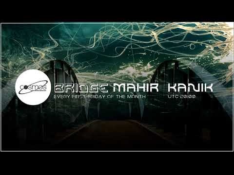 Mahir Kanik - BRIDGE 32 (Cosmos Radio May 2018)