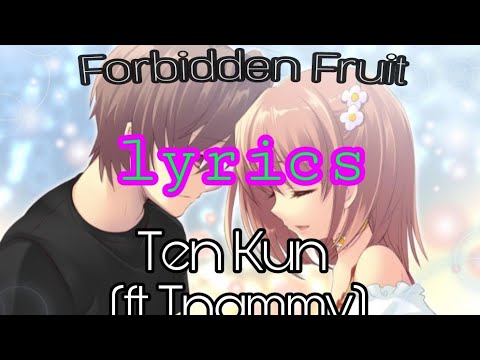 Ten Kun - FORBIDDEN FRUIT (lyrics) ft. Tnammy