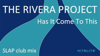 The Rivera Project - Has It Come To This (Slap club mix)
