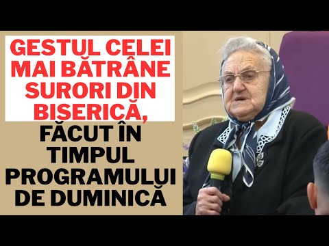 Gestul celei mai bătrâne surori din biserică, făcut în timpul programului de duminică