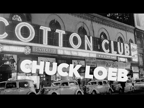 Chuck Loeb - Cotton Club
