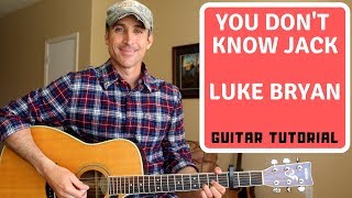 You Don't Know Jack - Luke Bryan - Guitar Lesson | Tutorial