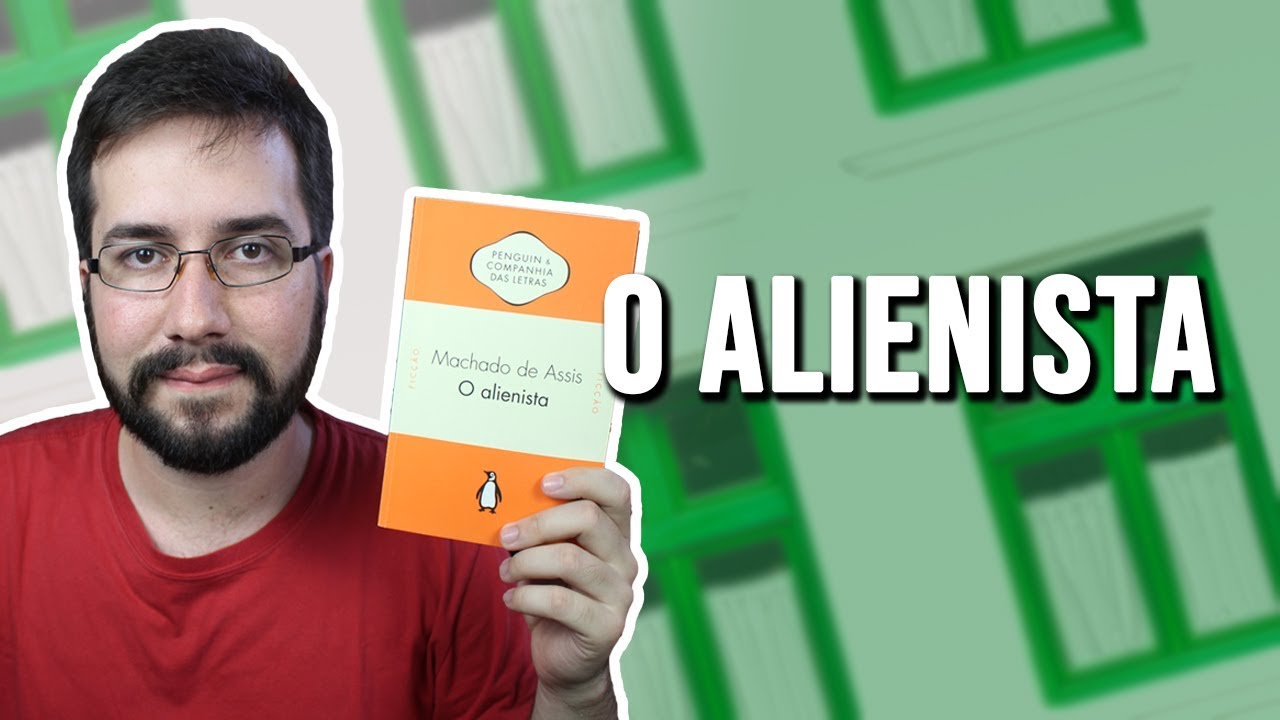 O Alienista, de Machado de Assis - Resenha
