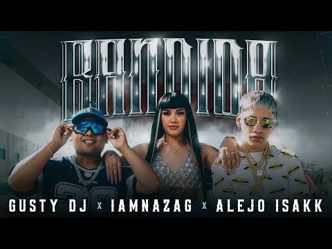 Alejo Isakk, Iamnazag, Gusty dj - BANDIDA (Video Oficial)