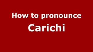 How to pronounce Carichi