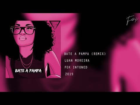 Bumbum Bate a Pampa - Luan Moreira (Remix) ✘ FOX INTONED (Pampa Parapampa)