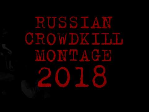 RUSSIAN CROWDKILL MONTAGE 2018 vol.1