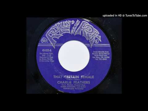 Charlie Feathers - That Certain Female (Rollin' Rock 025)
