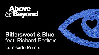 Above &amp; Beyond feat. Richard Bedford - Bittersweet &amp; Blue (Lumïsade Remix) [@anjunabeats]