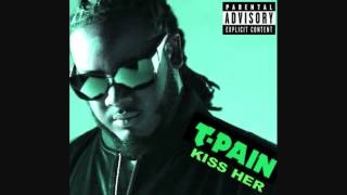 T-Pain Kiss Her