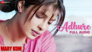 ADHURE FULL AUDIO | Mary Kom | Priyanka Chopra | Sunidhi Chauhan | HD