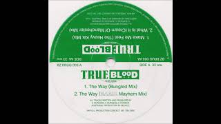 TrueBlood - The Way (Bungled Mix)