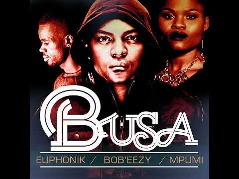 Euphonik - Busa feat. Bob Ezy & Mpumi | Afro House Source | #afrohouse #afrodeep #afrotech