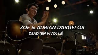 Dead - Zoe &amp; Adrian Dargelos (en vivo - letra)