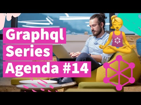 Graphql Series Agenda 14