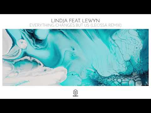 Lindja feat. Lewyn - Everything Changes But Us (Leossa Remix)