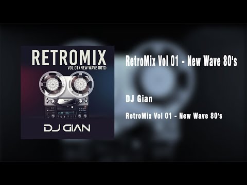 DJ GIAN - RETROMIX Vol 1 ♬🎵New Wave 80's ♬ Tributo a los 80s ♬