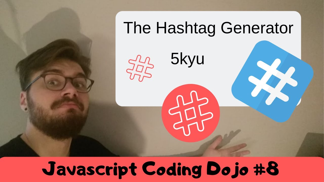 Javascript Coding Dojo #8 The Hashtag Generator - 5kyu