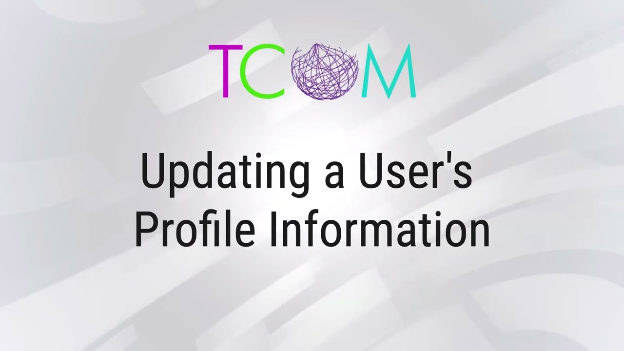 Updating a User's Profile Information (ADMIN GUIDE) | TCOM Training