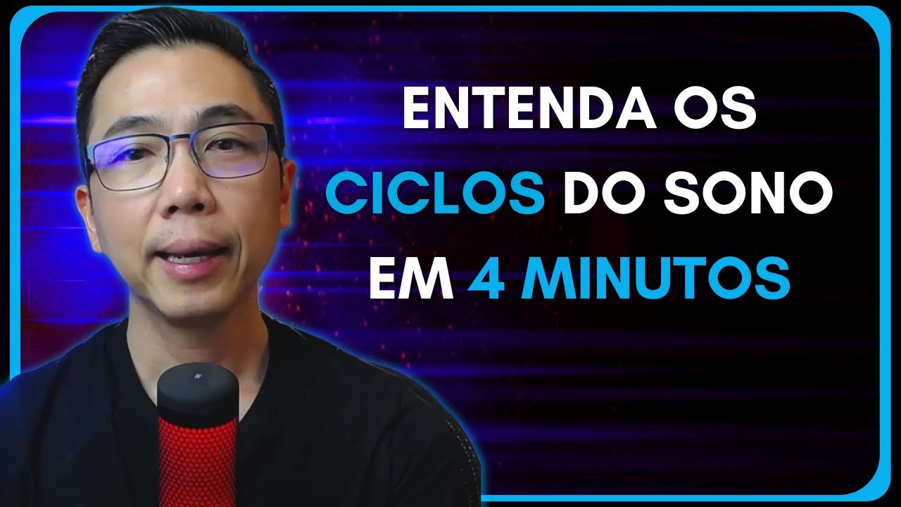 ENTENDA OS CICLOS DO SONO EM 4 MINUTOS