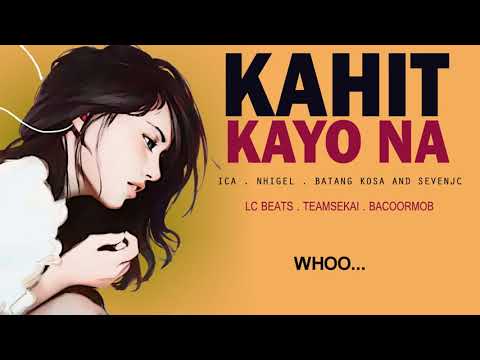 Kahit Kayo Na   ICA   Nhigel   Batang Kosa and Sevenjc Official Lyrics
