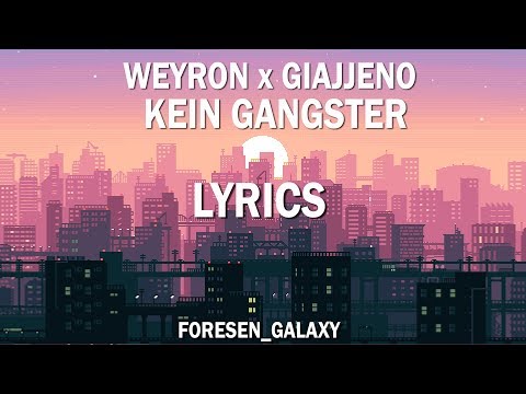 WEYRON FEAT. GIAJJENNO - KEIN GANGSTER [DALSZÖVEG] LYRICS