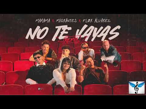Marama, Migrantes y Flor Alvarez - No Te Vayas (REMIX)