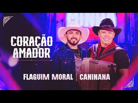 CORAÇÃO AMADOR - FLAGUIM MORAL E CANINANA (DVD MINHA HISTÓRIA)