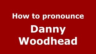How to pronounce Danny Woodhead