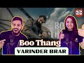 BOO THANG  - Varinder Brar  | Delhi Couple Reviews
