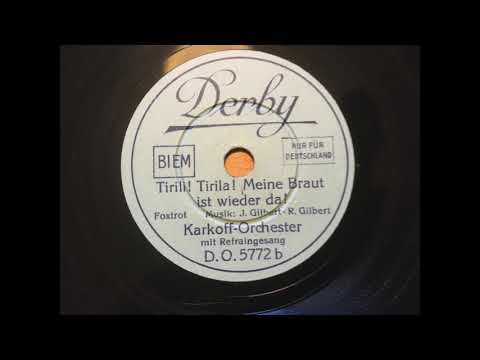 Tirili! Tirila! Meine Braut ist wieder da!  - Orchester Karkoff (T.O. Ben Berlin?)