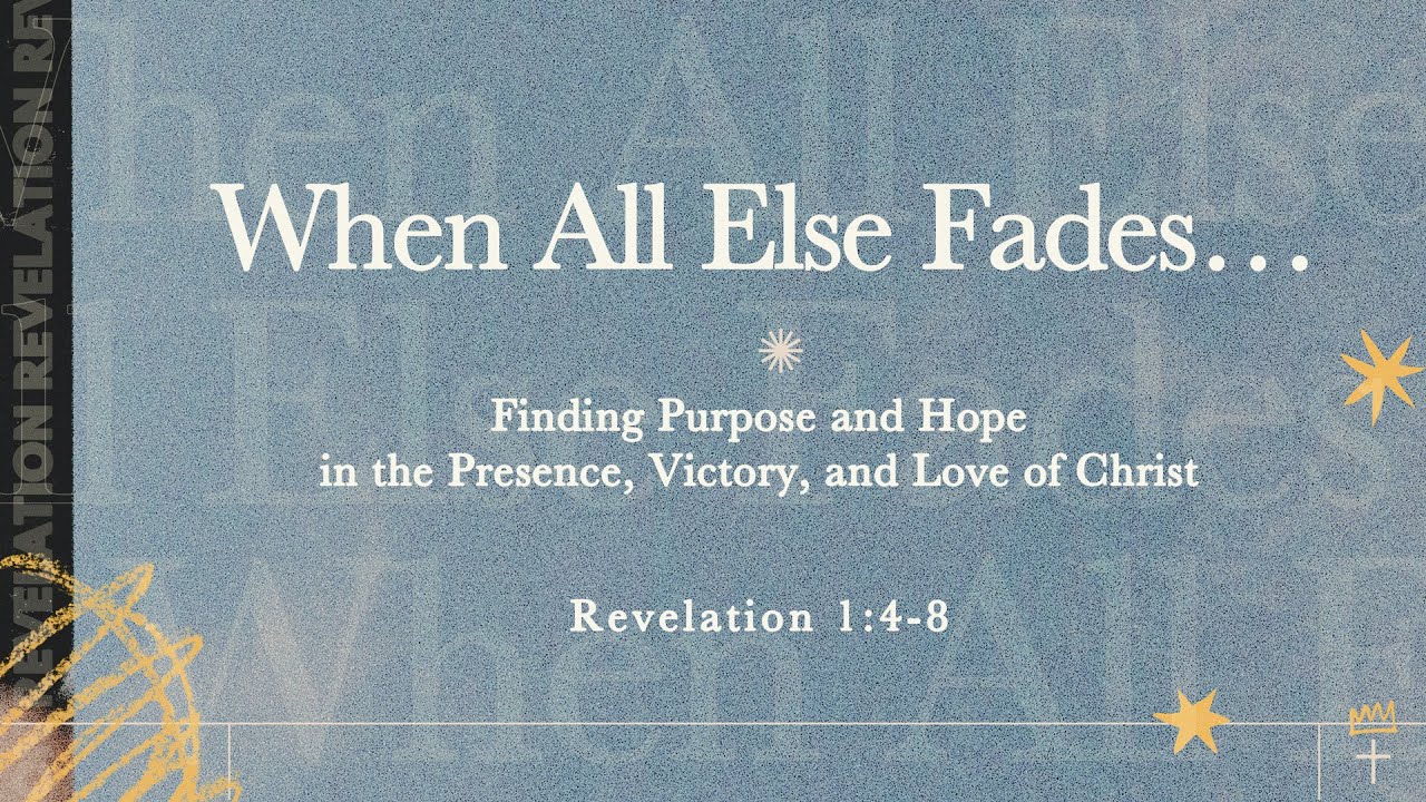 When All Else Fades - Revelation 1:4-8 | Max Litovchenko