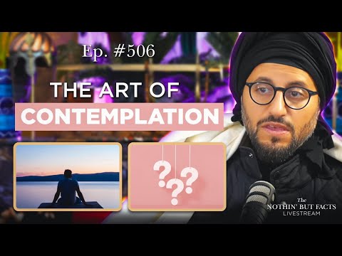 The Art of Contemplation || NBF 506 || Dr Shadee Elmasry